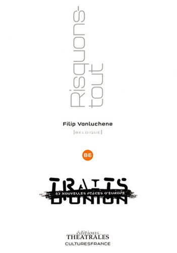 Risquons-tout : drame en trois voix (Numquam duo semper tres) : Belgique