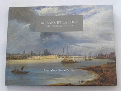 Orléans et la Loire : Une histoire d'amour