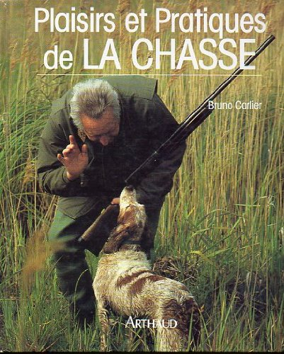 Plaisirs et pratiques de la chasse