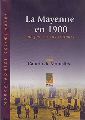 La Mayenne en 1900 vue par ses instituteurs : Brée, La Chapelle-Rainsouin, Ddeux-Évailles, Gesnes, M
