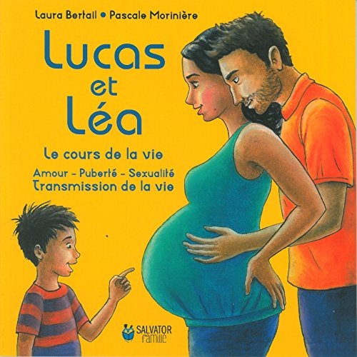 Lucas et Léa : le cours de la vie : amour, puberté, sexualité, transmission de la vie