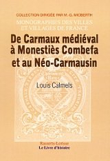 carmaux (de carmaux médiéval a monestiescombefa et au neo-caemausin)