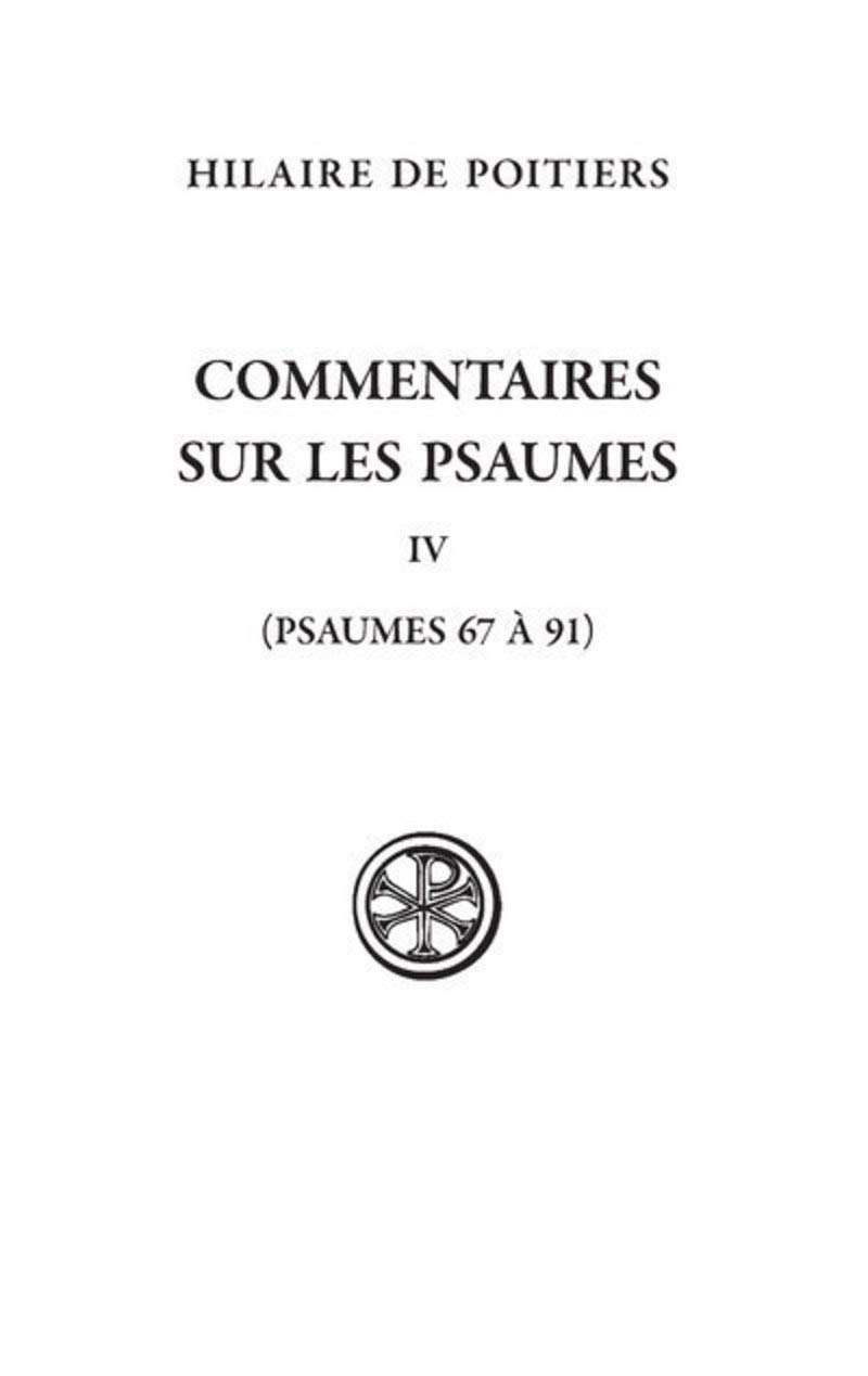 Commentaires sur les psaumes. Vol. 4. Psaumes 67-69 et 91