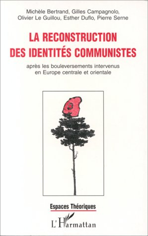 La reconstruction des identités communistes : après les bouleversements intervenus en Europe central