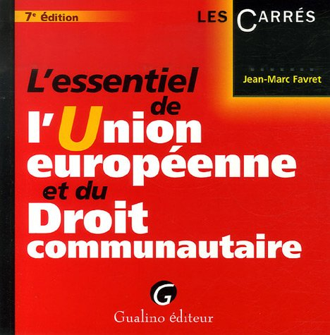 L'essentiel de l'Union européenne et du droit communautaire