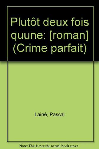 Plutôt deux fois qu'une