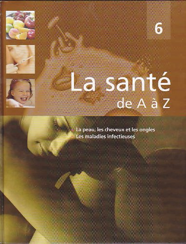 la peau, les cheveux et les ongles, les maladies infectieuses (la santé de a à z)