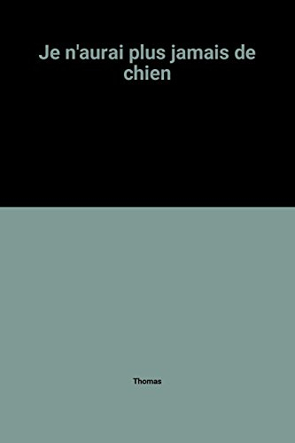 Je n'aurai plus jamais de chien