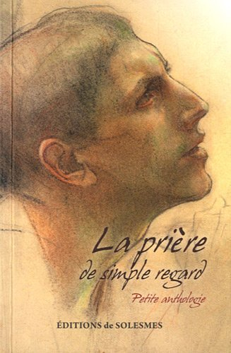 La prière de simple regard : petite anthologie