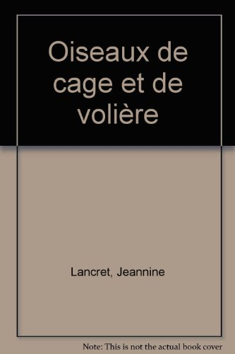 Le grand livre des oiseaux de cage et de volière