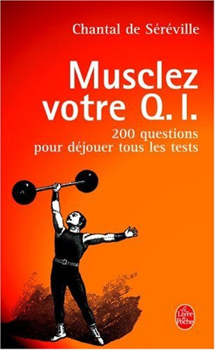 Musclez votre Q.I. : 200 questions pour déjouer tous les tests