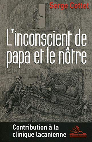 L'inconscient de papa et le nôtre : contribution à la clinique lacanienne