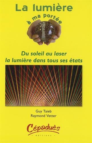 La lumière à ma portée : du soleil au laser, la lumière dans tous ses états