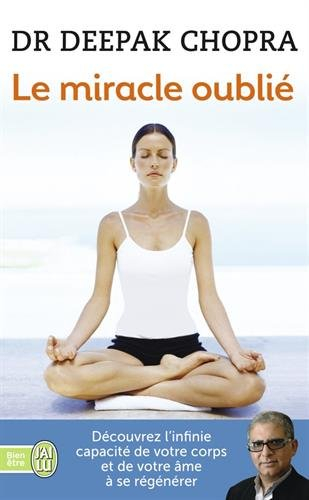 Le miracle oublié : notre pouvoir de régénérescence : restaurer le lien entre le corps et l'âme