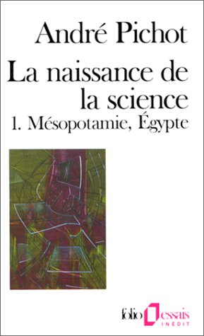La Naissance de la science. Vol. 1. Mésopotamie, Egypte