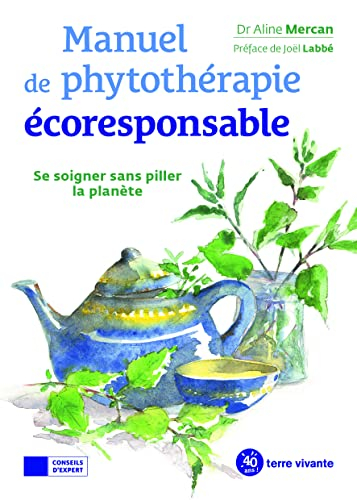 Manuel de phytothérapie écoresponsable : se soigner sans piller la planète