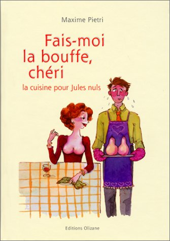 Fais-moi la bouffe, chéri : la cuisine pour les Jules nuls