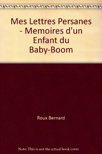 mes lettres persanes - memoires d'un enfant du baby-boom