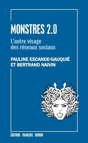 monstres 2.0 : l'autre visage des réseaux sociaux