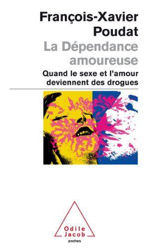 La dépendance amoureuse : quand le sexe et l'amour deviennent des drogues