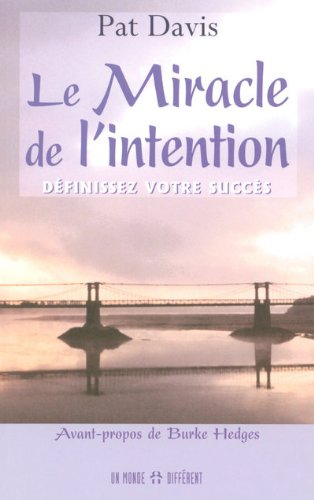 Le miracle de l'intention : définissez votre succès