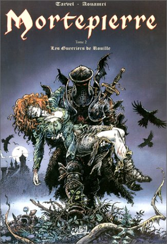 Mortepierre. Vol. 2. Les guerriers de rouille