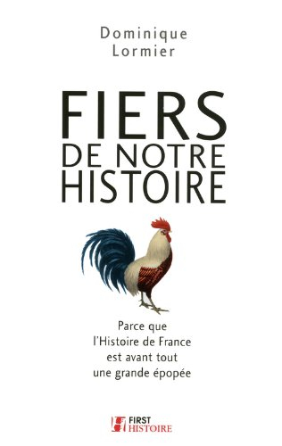 Fiers de notre histoire : parce que l'histoire de France est avant tout une grande épopée