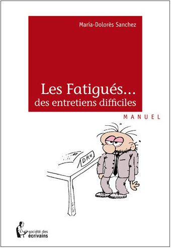 les fatigues des entretiens difficiles