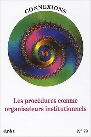 Connexions, n° 79. Les procédures comme organisateurs institutionnels