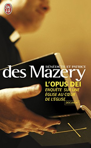L'Opus Dei : enquête sur une Eglise au coeur de l'Eglise