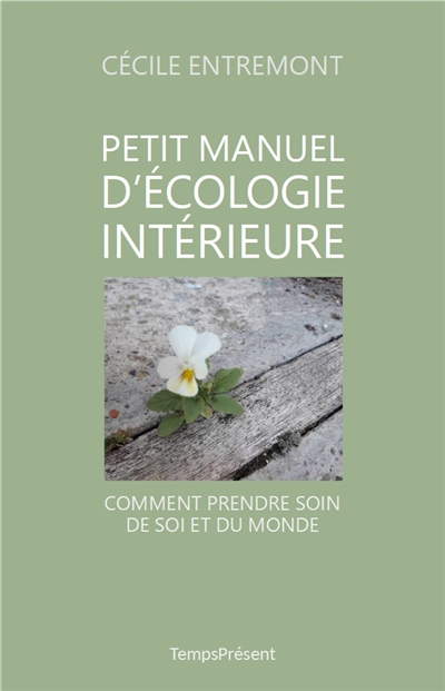 Petit manuel d'écologie intérieure : comment prendre soin de soi et du monde