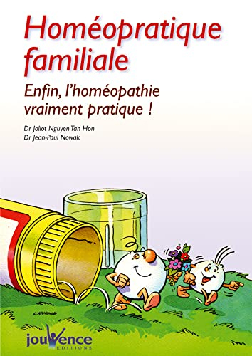 Homéopratique familiale : enfin, l'homéopathie vraiment pratique !