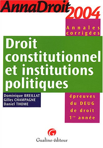 Droit constitutionnel et institutions politiques, annales corrigées : épreuves du DEUG de droit 1re 