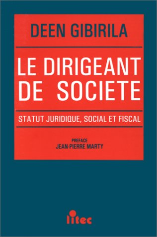 Le dirigeant de société : statut juridique, social et fiscal