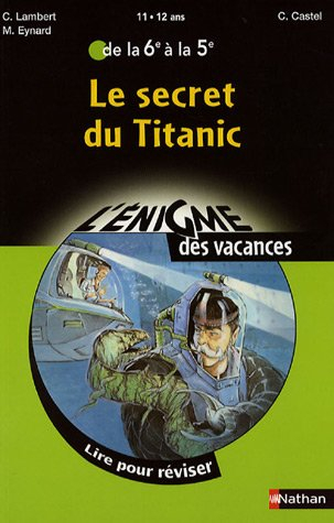 Le secret du Titanic : lire pour réviser de la 6e à la 5e, 11-12 ans