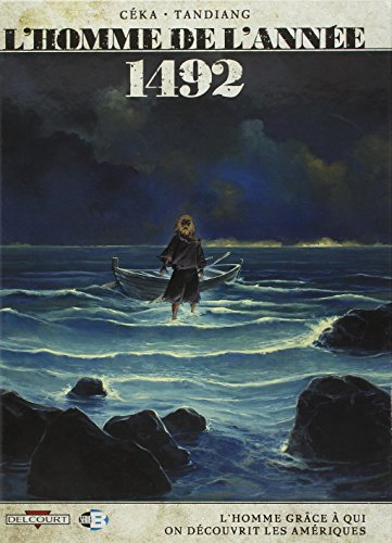 L'homme de l'année. Vol. 6. 1492 : l'homme grâce à qui on découvrit les Amériques
