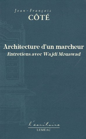 Architecture d'un marcheur : entretiens ave Wajdi Mouawad