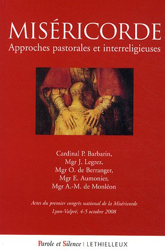 Miséricorde : approches pastorales et interreligieuses : actes du premier congrès national de la Mis