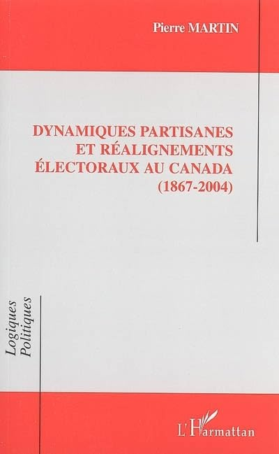 Dynamiques partisanes et réalignements électoraux au Canada : 1867-2004