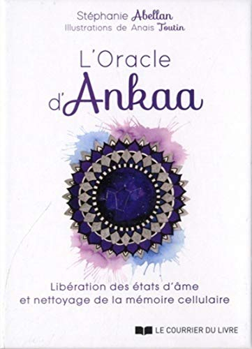 L'oracle d'Ankaa : libération des états d'âme et nettoyage de la mémoire cellulaire