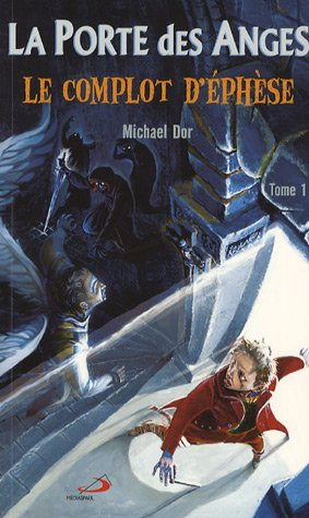 La porte des anges. Vol. 1. Le complot d'Ephèse
