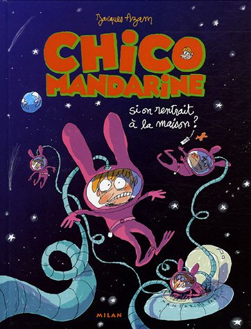 Chico mandarine. Vol. 2. Si on rentrait à la maison ?