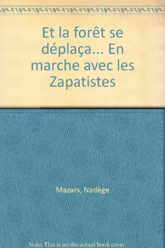 Et la forêt se déplaça : en marche vers les zapatistes : carnets de route