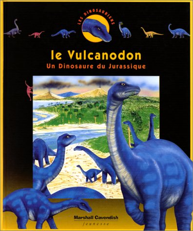 Les dinosauriens. Vol. 11. Le vulcanodon : un dinosaure du jurassique