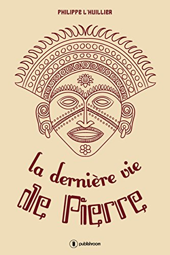 La dernière vie de Pierre: Voyage vers une nouvelle aventure