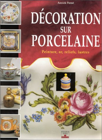 Décoration sur porcelaine : peinture, or, reliefs, lustres