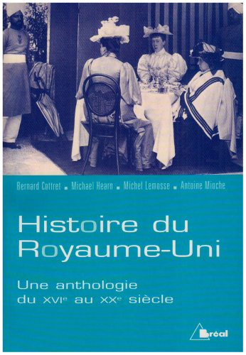 Histoire du Royaume-Uni : une anthologie, du XVIe au XXe siècle. The civilization of the British Isl