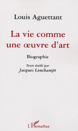 Louis Aguettant, la vie comme une oeuvre d'art : biographie