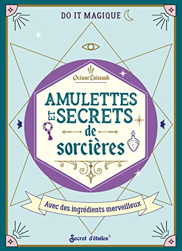 Amulettes et secrets de sorcières : avec des ingrédients merveilleux