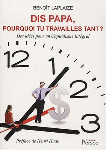 Dis Papa Pourquoi Tu Travailles Tant ?